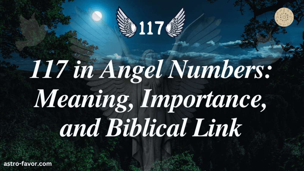 117 in Angel Numbers: Meaning, Importance, and Biblical Link