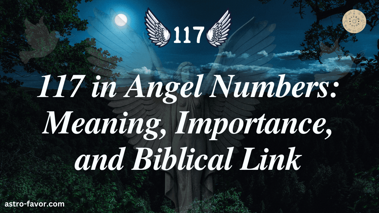 117 in Angel Numbers: Meaning, Importance, and Biblical Link