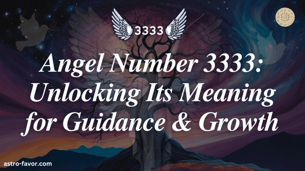 Angel Number 3333: Unlocking Its Meaning for Guidance & Growth