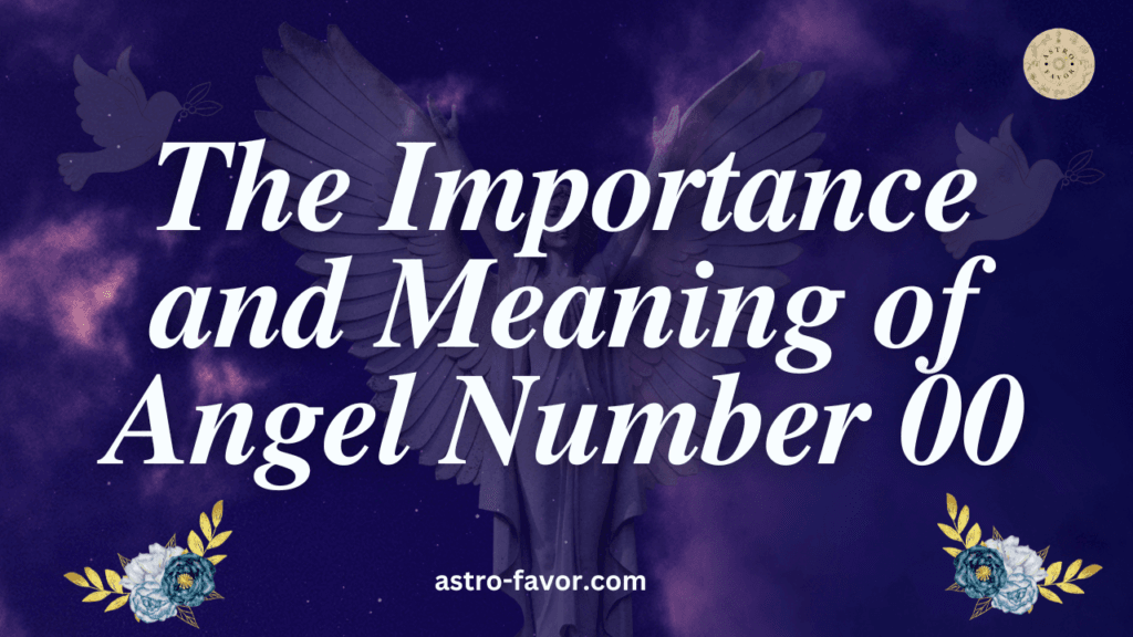 The Importance and Meaning of Angel Number 00