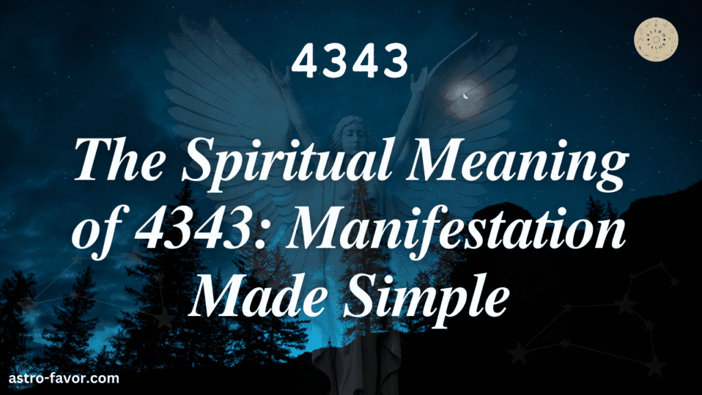 The Spiritual Meaning of 4343 Manifestation Made Simple