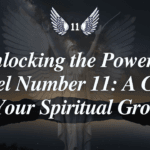 Unlocking the Power of Angel Number 11: A Guide to Your Spiritual Growth