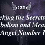 Unlocking the Secrets: The Symbolism and Meaning of Angel Number 122
