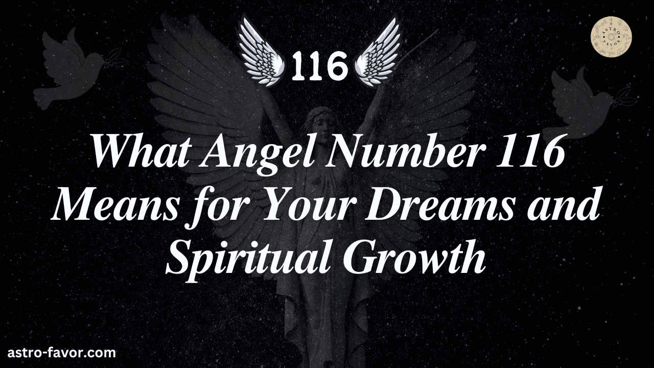 What Angel Number 116 Means for Your Dreams and Spiritual Growth